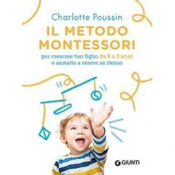 Il metodo Montessori per crescere tuo figlio da 0 a 3 anni e aiut...