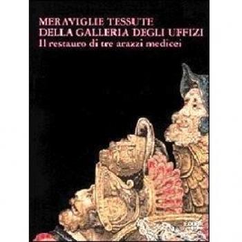 Meraviglie tessute della Galleria degli Uffizi. Il restauro di tre arazzi medicei
