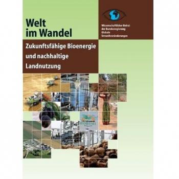Welt im Wandel. Zukunftsfähige Bioenergie und nachhaltige Landnutzung.
