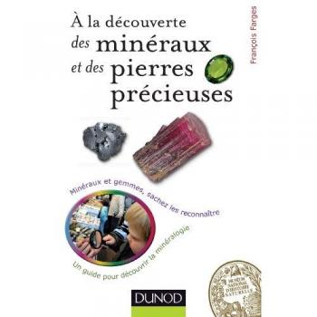 François Farges A La Découverte Des Minéraux Et Des Pierres Précieuses