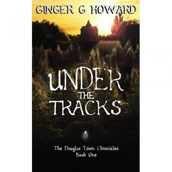Under the Tracks (The Douglas Town Chronicles, Band 1)