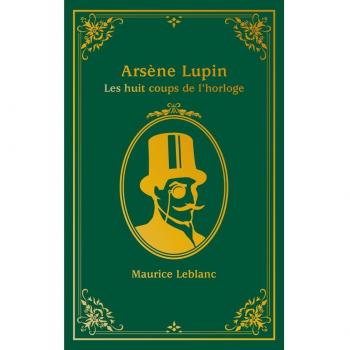 Les Huit coups de l'horloge - Arsène Lupin - Les Huit coups de l'horloge