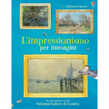 L'impressionismo per immagini. Ediz. a colori