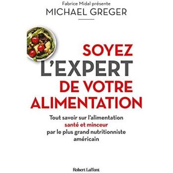 Soyez l'expert de votre alimentation: Tout savoir sur l'alimentation santé et minceur par le plus grand nutritionniste américain