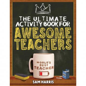 The Ultimate Activity Book for Awesome Teachers