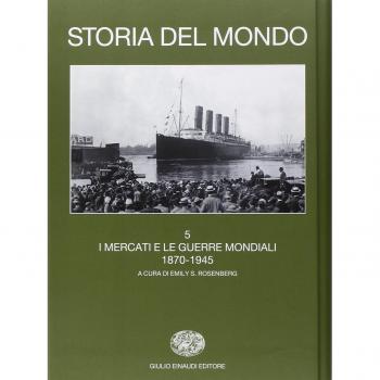 Storia del mondo. Vol. 5: I mercati e le guerre mondiali (1870-1945).