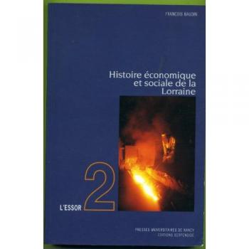 François Baudin Histoire Économique Et Sociale De La Lorraine : Tome 2, L'Essor (Hist Eco Lorrai)