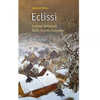 Eclissi. Lettere invernali. Dalla foresta bavarese