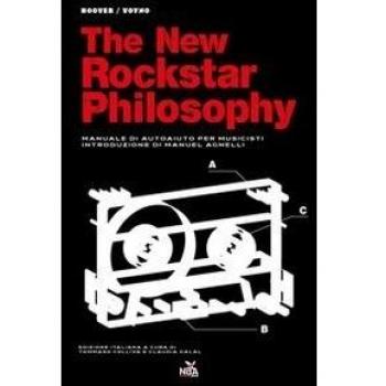 The new rockstar philosophy. Manuale di autoaiuto per musicisti