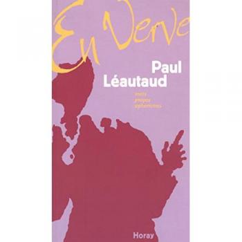 Paul Leautaud Paul Léautaud En Verve : Mots, Propos, Aphorismes