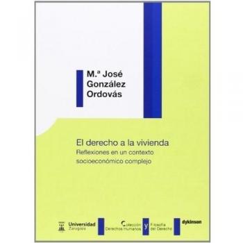 EL DERECHO A LA VIVIENDA. REFLEXIONES EN UN CONTEXTO SOCIOECONÓMICO COMPLEJO