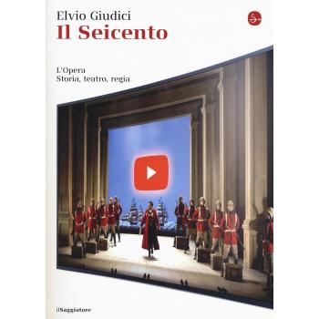 Il Seicento. L'opera. Storia, teatro, regia