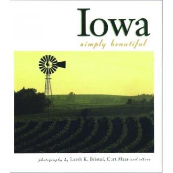 Iowa: Simply Beautiful -  Larsh K. Bristol et  Curt Maas