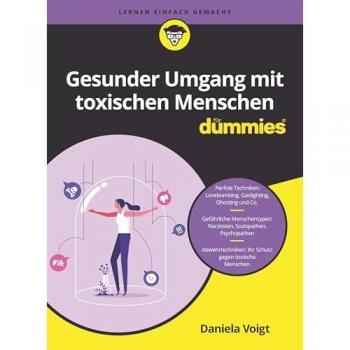 Gesunder Umgang mit toxischen Menschen für Dummies
