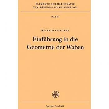 Einführung in die Geometrie der Waben. (Elemente der Mathematik vom höheren Standpunkt aus, Band IV)