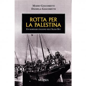 Rotta per la Palestina. Un marinaio italiano con Aliah Beth