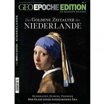 GEO Epoche Edition: Das goldene Zeitalter der Niederlande: 7/2013