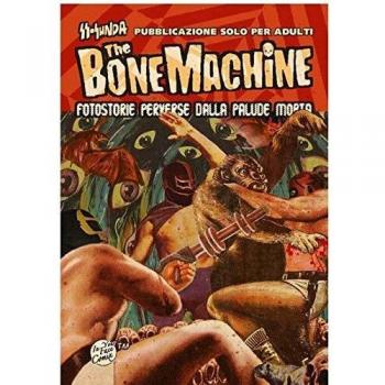 The bone machine. Fotostorie perverse dalla palude morta. Con CD Audio