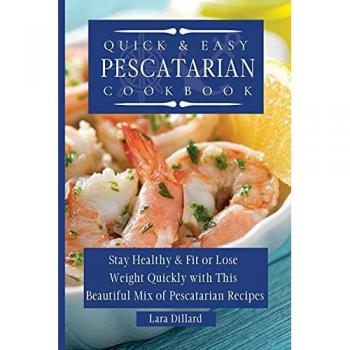 Quick and Easy Pescatarian Cookbook