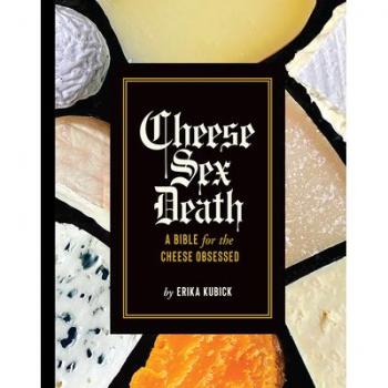 The Cheese Bible: A Guide to Life's Greatest Pleasure: A Bible for the Cheese Obsessed