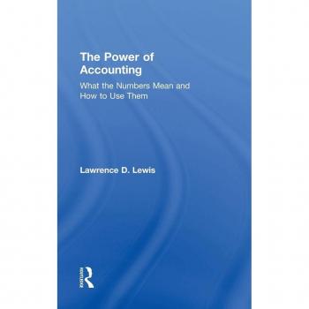 The Power of Accounting: What the Numbers Mean and How to Use Them