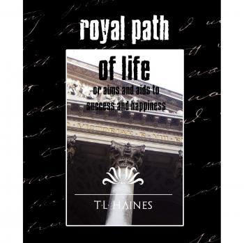 Royal path of life or aims and aids to success and happiness (new edition) paperback