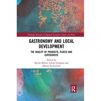 Gastronomy and Local Development: The Quality of Products, Places and Experiences (Routledge Advances in Regional Economics, Science and Policy)