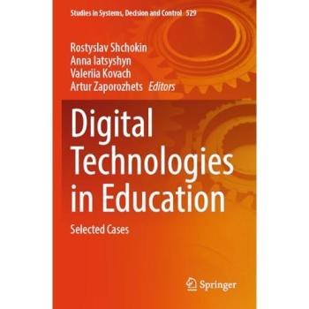 Digital Technologies in Education: Selected Cases (Studies in Systems, Decision and Control, Band 529)