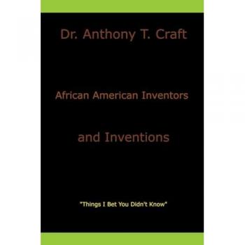 Craft, Anthony T: African American Inventors and Inventions