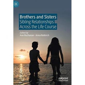 Brothers and Sisters: Sibling Relationships Across the Life Course