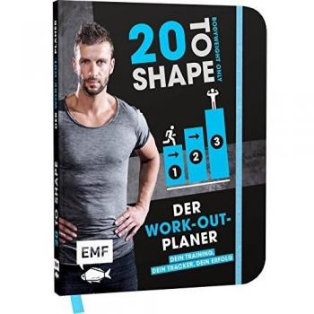 20 to Shape – Bodyweight only: Der Work-out-Planer: Dein Training, dein Tracker, dein Erfolg: Trainingspläne und Wochenübersichten