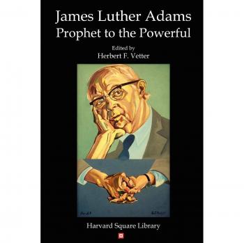 James Luther Adams: Prophet to the Powerful