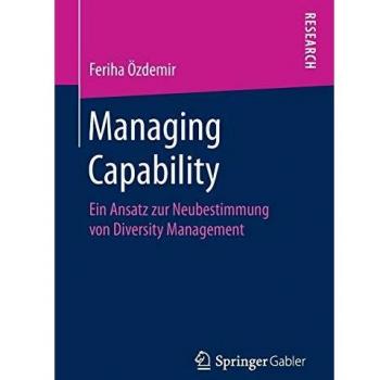 Managing Capability: Ein Ansatz zur Neubestimmung von Diversity Management