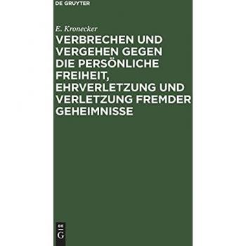 Verbrechen und Vergehen gegen die persönliche Freiheit Ehrverletzung und Verletzung fremder Geheimnisse