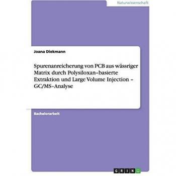 Spurenanreicherung von PCB aus wässriger Matrix durch Polysiloxan-basierte Extraktion und Large Volume Injection - GC/MS-Analyse