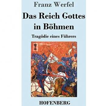 Das Reich Gottes in Böhmen: Tragödie eines Führers