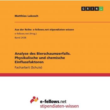 Lukosch, Matthias: Analyse des Bierschaumzerfalls. Physikalische und chemische Einflussfaktoren