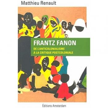 Frantz Fanon : de l'anticolonialisme à la critique postcoloniale