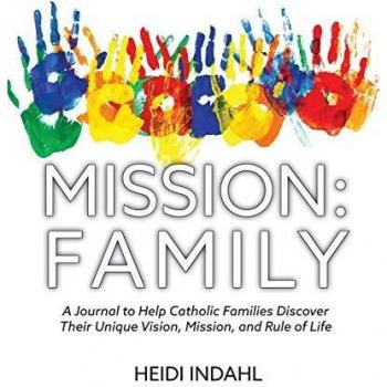 MISSION: FAMILY: A Journal to Help Catholic Families Discover Their Unique Vision, Mission, and Rule of Life