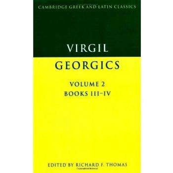 Virgil: Georgics: Volume 2, Books III-IV