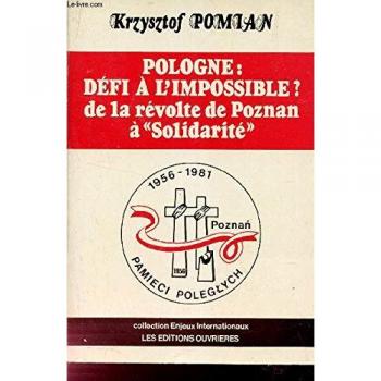 Pologne, Défi À L'impossible ? - De La Révolte De Poznan À Solidarité