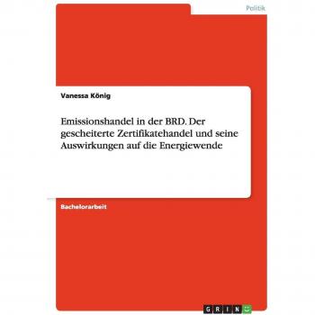 Emissionshandel in der BRD. Der gescheiterte Zertifikatehandel und seine Auswirkungen auf die Energiewende
