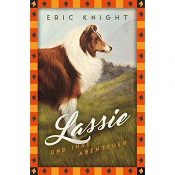 Knight, Eric: Lassie und ihre Abenteuer