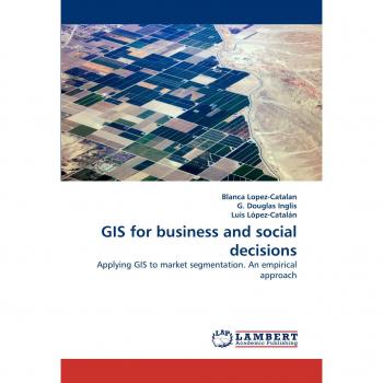 GIS for business and social decisions: Applying GIS to market segmentation. An empirical approach