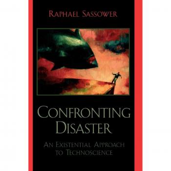 Lexington Books Confronting Disaster : Existential Approach to Technoscience