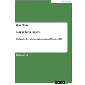 Lingua Tertii Imperii: Die Sprache des Nationalsozialismus anhand Klemperers LTI