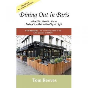 Dining Out in Paris - What You Need to Know Before You Get to the City of Light