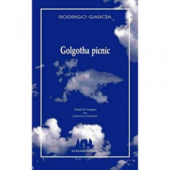Golgotha picnic Rodrigo Garcia les Solitaires intempestifs