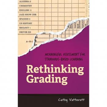 Rethinking Grading: Meaningful Assessment for Standards-Based Learning