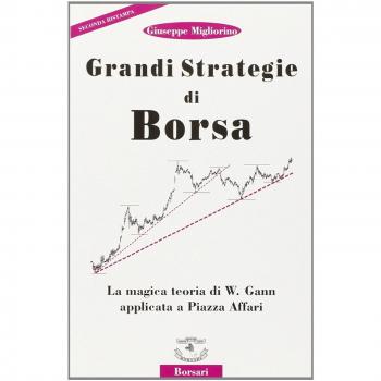 Grandi strategie di borsa. La magica teoria di W. Gann applicata ... Giuseppe Migliorino
